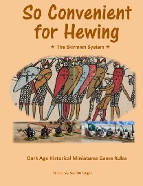 SO CONVENIENT FOR HEWING: Dark Age Skirmish Rules