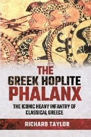 THE GREEK HOPLITE PHALANX: The Iconic Heavy Infantry of the Classical Greek World