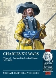 CHARLES X'S WARS: Volume 1 – Armies of the Swedish Deluge, 1655-1660