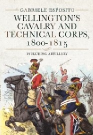 WELLINGTON'S CAVALRY AND TECHNICAL CORPS 1800-1815: Including Artillery