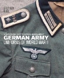 German Army Uniforms of World War II: A Photographic Guide to Clothing, Insignia and Kit 