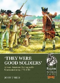 They Were Good Soldiers: African-Americans Serving in the Continental Army, 1775-1783