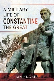 A Military Life of Constantine the Great 