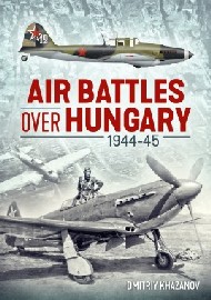 Air Battles Over Hungary: 1944-45