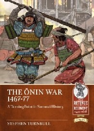 The Onin War 1467-77: A Turning Point in Samurai History