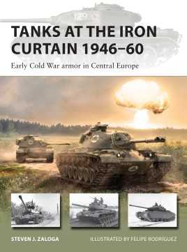 Tanks at the Iron Curtain, 1946-60 Early Cold War Armor in Central Europe