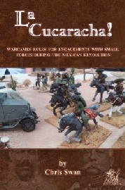 La Cucaracha!: Wargamer Rules for Engagements with Small Forces During the Mexican Revolution 1910-1920