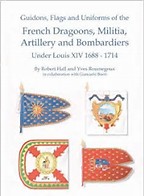 GUIDONS & UNIFORMS OF FRENCH DRAGOONS 1688-1714: 2nd Edition (2019)