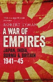 A WAR OF EMPIRES: Japan, India, Burma & Britain 1941-45