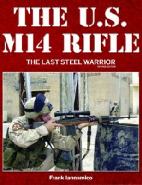 The U.S. M14 Rifle: The Last Steel Warrior (2nd Edition)