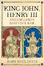 King John, Henry III and England's Lost Civil War 