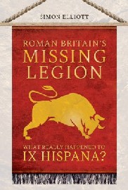 ROMAN BRITAIN'S MISSING LEGION: What Really Happened to IX Hispana?