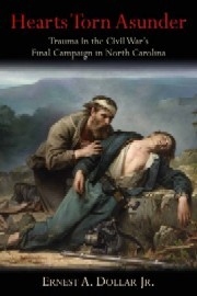 HEARTS TORN ASUNDER: Trauma in the Civil War's Final Campaign in North Carolina