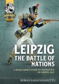 A Wargamer's Guide to the Battle of Leipzig 1813: The Battle of Nations