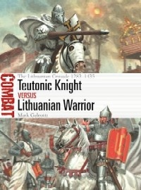 069 Teutonic Knight vs Lithuanian Warrior: The Lithuanian Crusade 1283-1435
