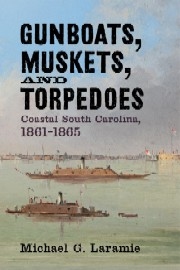 Gunboats, Muskets, and Torpedoes: Coastal South Carolina, 1861-1865