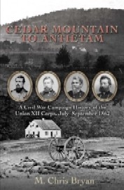 CEDAR MOUNTAIN TO ANTIETAM: A Civil War Campaign History of the Union XII Corps, July-September 1862