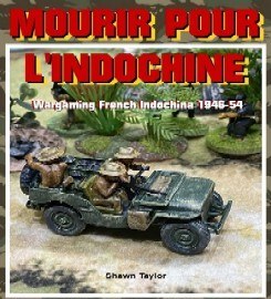 MOURIR POUR L'INDOCHINE: Wargaming French Indochina 1946-54