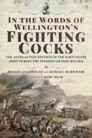 IN THE WORDS OF WELLINGTON'S FIGHTING COCKS: The After-Action Reports of the Portuguese Army during the Peninsular War 1812-1814