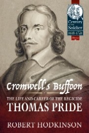 CROMWELL'S BUFFOON: The Life and Career of the Regicide, Thomas Pride