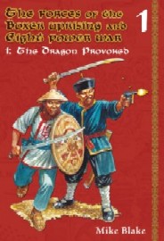 Forces of the Boxer Rebellion & The Eight Power War: Volume 1 – The Dragon Provoked