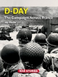 D-DAY: The Campaign Across France – World War&nbsp;II Firsthand series