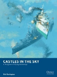  CASTLES IN THE SKY: A Wargame of Flying Battleships Rules