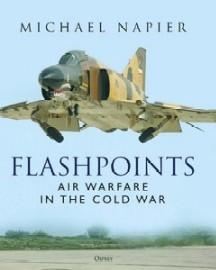  FLASHPOINTS: Air Warfare in the Cold War