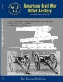Smoothbore Ordnance Journal Volume 12: American Civil War Rifled Artillery