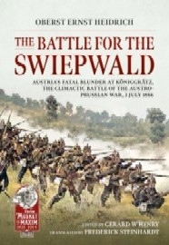 The Battle for The Swiepwald: Austria's Fatal Blunder at Koniggratz &ndash; The Climactic Battle of the Austro-Prussian War, 3&nbsp;July 1866 
