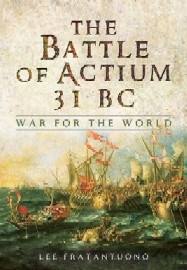  THE BATTLE OF ACTIUM 31 BC: War for the World
