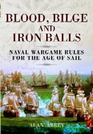 Blood, Bilge and Iron Balls: A Tabletop Game of Naval Battles in the Age of Sail