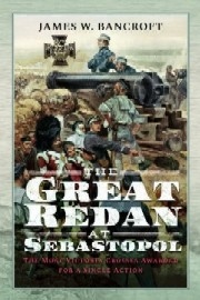 THE GREAT REDAN AT SEBASTOPOL: The Most Victoria Crosses Awarded for a Single Action