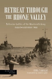 RETREAT THROUGH THE RHONE VALLEY: Defensive Battles of the Nineteenth Army, August-September 1944