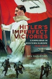  HITLER'S IMPERFECT VICTORIES: Campaigns in Western Europe 1939-1941
