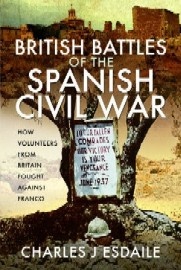 British Battles of the Spanish Civil War: How Volunteers from Britain Fought Against Franco