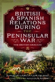 British And Spanish Relations During the Peninsular War: The British Gracchi 