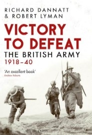 Victory to Defeat: The British Army 1918-40 