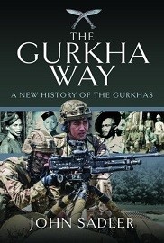  THE GURKHA WAY: A New History of the Gurkhas