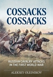  COSSACKS COSSACKS: Russian Cavalry Attacks in the First World War