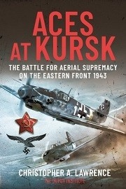  ACES AT KURSK: The Battle for Aerial Supremacy on the Eastern Front 1943