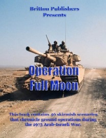 Operation Full Moon: 1973 Arab-Israeli War Scenario Book