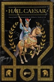Hail Caesar: Battles with Model Soldiers in the Ancient Era – 2nd Edition