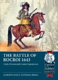 The Battle of Rocroi 1643: Clash of Seventeenth Century Superpowers