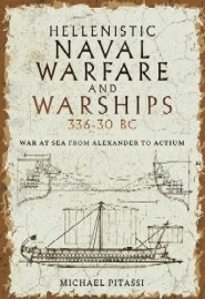 Hellenistic Naval Warfare and Warships 336-30 BC: War at Sea from Alexander to Actium