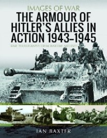 The Armor of Hitler's Allies in Action 1943-1945: Images of War
