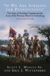 IF WE ARE STRIKING FOR PENNSYLVANIA: The Army of Northern Virginia and the Army of the Potomac March to Gettysburg – Volume 1: June 3-21, 1863