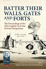 Batter Their Walls, Gates & Forts: The Proceedings of the 2022 English Civil War Fortress Symposium