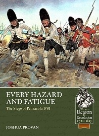 Every Hazard & Fatigue: The Siege of Pensacola, 1781