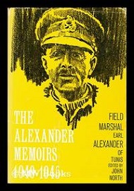 The Alexander Memoirs 1940-1945: Field Marshal Earl Alexander of Tunis